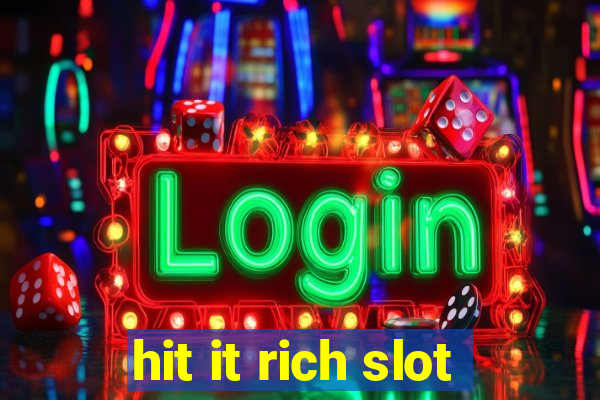 hit it rich slot